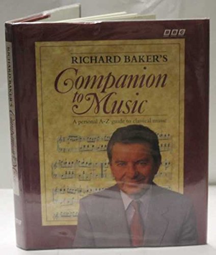 9780563364146: Richard Baker's Companion to Music: A Personal A-Z Guide to Classical Music