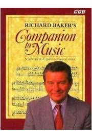 Stock image for Richard Baker's Companion to Music : A Personal A-Z Guide to Classical Music for sale by Better World Books