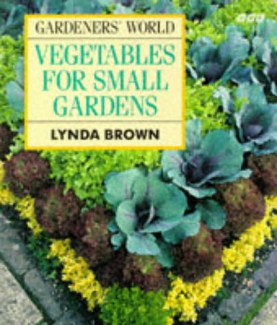 Imagen de archivo de Gardeners' World Vegetables for Small Gardens a la venta por Better World Books: West