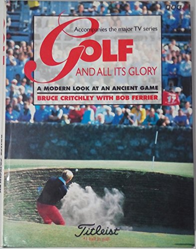 Golf and All Its Glory a Modern Look At An (9780563364696) by Critchley, Bruce