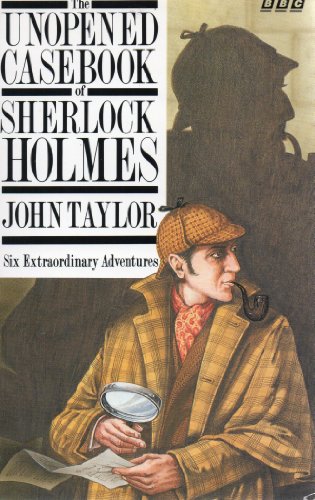 9780563364726: The Unopened Casebook of Sherlock Homes: 6 Extraordinary Adventures