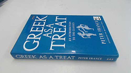 Greek as a Treat: An Introduction to the Classics (9780563367376) by Peter France