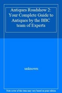 9780563367529: Antiques Roadshow 2: Your Complete Guide to Antiques by the BBC team of Experts