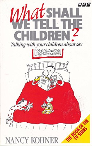Imagen de archivo de What Shall We Tell the Children?: Talking With Your Children About Sex a la venta por MusicMagpie