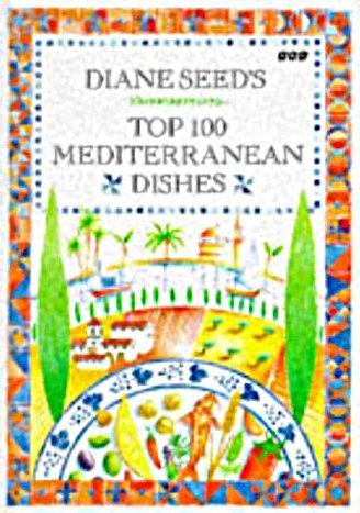 Imagen de archivo de Diane Seed's Top 100 Mediterranean Dishes a la venta por WorldofBooks