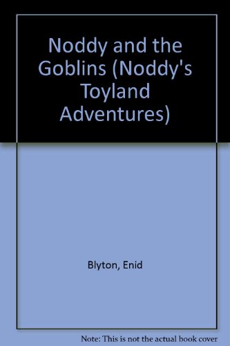 Beispielbild fr Noddy and the Goblins (Noddy's Toyland Adventures) zum Verkauf von MusicMagpie