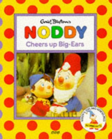 Beispielbild fr Noddy Cheers up Big Ears(Pb) (Noddy's Toyland Adventures) zum Verkauf von AwesomeBooks