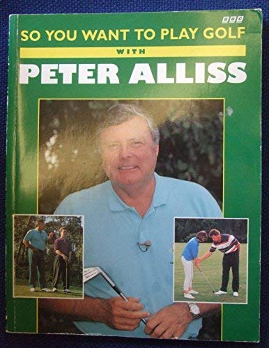 Beispielbild fr So You Want to Play Golf with Peter Alliss zum Verkauf von WorldofBooks