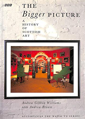 Beispielbild fr The Bigger Picture: History of Scottish Art zum Verkauf von WorldofBooks