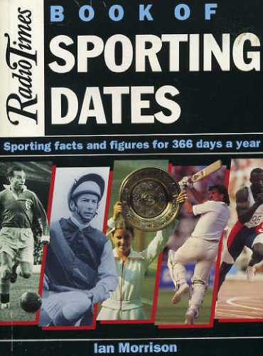 Radio Times Book of Sporting Dates: Sporting Facts and Figures for 366 Days a Year (9780563369592) by Morrison, Ian