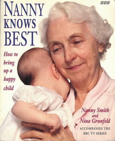 Imagen de archivo de Nanny Knows Best: How to Bring Up a Happy Child a la venta por WorldofBooks