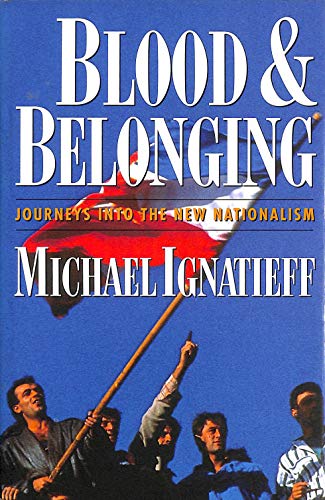 Imagen de archivo de Blood and Belonging: Journeys into the New Nationalism a la venta por WorldofBooks