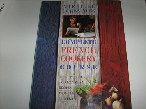 Mireille Johnston's Complete French Cookery Course (9780563370147) by Johnston, Mireille