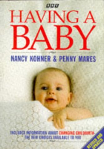 Stock image for Having A Baby. Includes Information About Changing Childbirth - The New Choices Available to You for sale by The London Bookworm