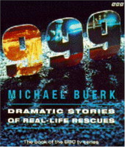 9780563370499: 999: Dramatic Stories of Real-life Rescues