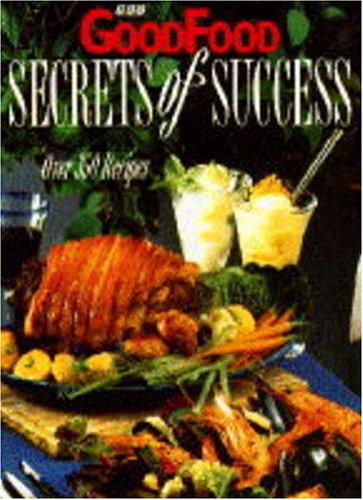 "BBC Good Food" Secrets of Success: Over 350 Recipes (9780563370581) by Unknown