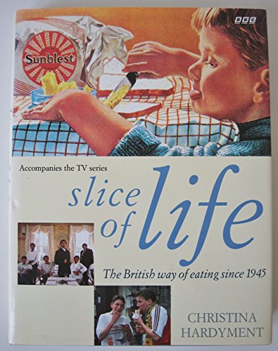 Stock image for A Slice of Life: British Way of Eating Since 1945 for sale by AwesomeBooks