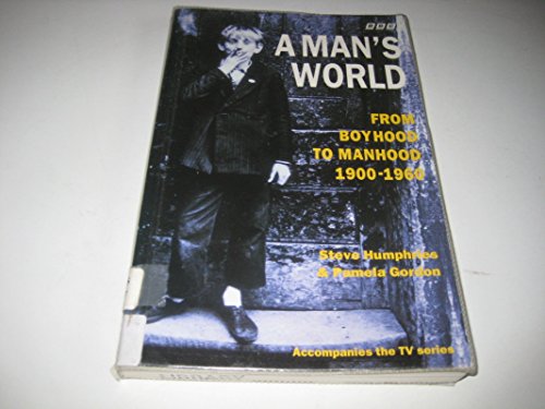 9780563371090: A Man's World: From Boyhood to Manhood, 1900-60