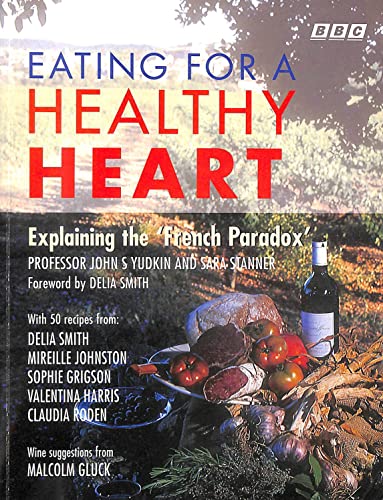 Beispielbild fr Eating for a Healthy Heart: Explaining the French Paradox zum Verkauf von WorldofBooks