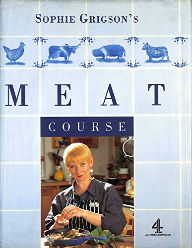 Stock image for Sophie Grigson's Meat Course (A Channel Four Book) for sale by ThriftBooks-Dallas