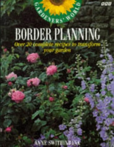 Stock image for Gardeners' World Border Planning: Over 20 Complete Recipes to Transform Your Garden for sale by Wonder Book