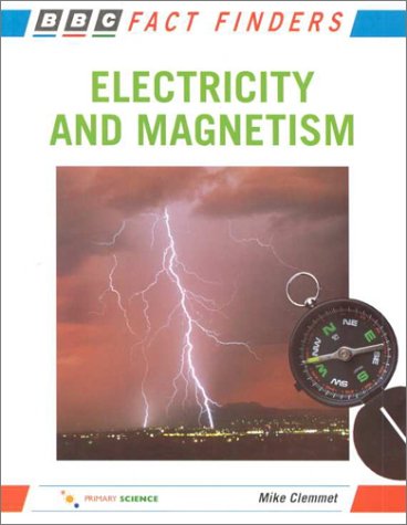 Electricity and Magnetism (BBC Fact Finders) (9780563373087) by Clemmet, Mike