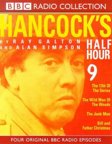 Hancock's Half Hour 9: 13th of the Series/Wild Man of the Woods/Junk Man/Bill and Father Christmas (BBC Radio Collection) (9780563381495) by Galton, Ray; Simpson, Alan