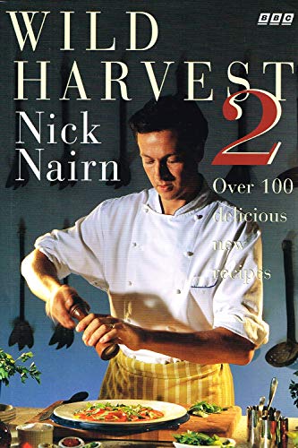 Wild Harvest 2: Over 100 Delicious New Recipes (SCARCE HARDBACK FIRST EDITION, FIRST PRINTING, SI...