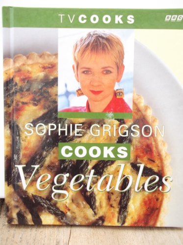 Stock image for Sophie Grigson Cooks Vegetables (TV Cooks S.) for sale by WorldofBooks