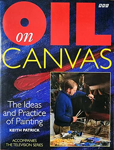 Stock image for Oil on Canvas: The Ideas and Practices of Painting for sale by Wonder Book