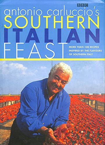 Beispielbild fr Antonio Carluccios Southern Italian Feast: More Than 100 Recipes Inspired by the Flavour of Southern Italy zum Verkauf von Reuseabook