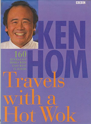 Stock image for Ken Hom Travels With a Hot Wok for sale by ThriftBooks-Dallas