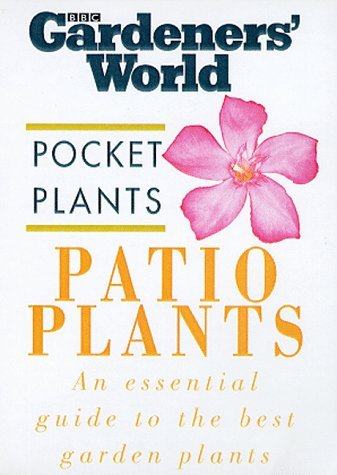 Imagen de archivo de Patio Plants : An Essential Guide to the Best Plants for Your Home a la venta por Better World Books