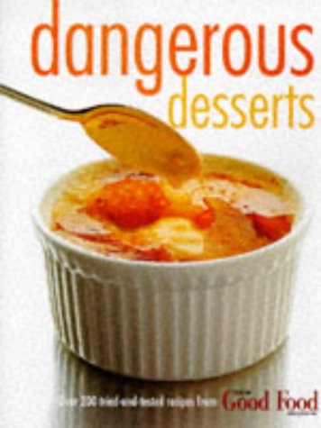 Stock image for Good Food: Dangerous Desserts for sale by Reuseabook