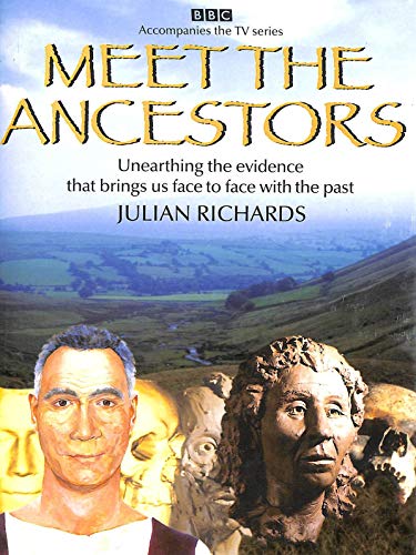 Stock image for Meet the Ancestors : Unearthing the Evidence that Brings Us Face to Face with the Past for sale by Better World Books