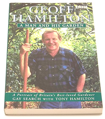 9780563384656: Geoff Hamilton - A Man and His Garden: A Portrait of Britain's Best-Loved Gardener