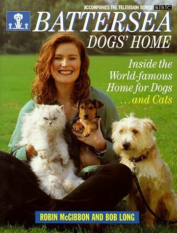 9780563384700: Battersea Dogs' Home: Inside the World-famous Home for Dogs...and Cats