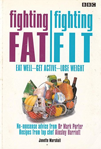 9780563384908: Fighting Fat/Fighting Fit: Eat Well - Get Active - Lose Weight
