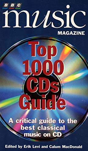 Stock image for BBC Music Magazine Top 1000 CDs Guide / Edited by Erik Levi and Calum MacDonald for sale by Better World Books