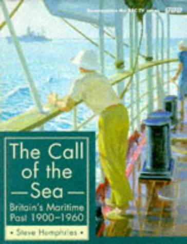 Beispielbild fr The Call of the Sea: Britain's Maritime Past, 1900-60 zum Verkauf von AwesomeBooks