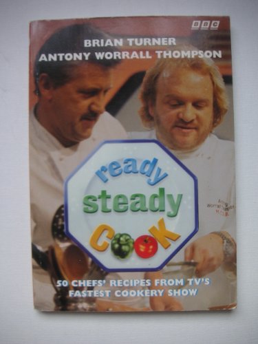 Stock image for Ready Steady Cook. 50 Chefs' Recipes From TV's Fastest Cookery Show for sale by The London Bookworm