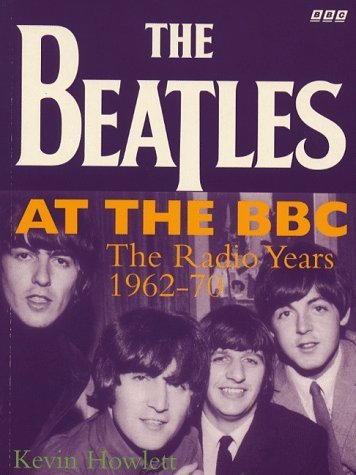 The Beatles Live at the BBC (9780563387701) by Howlett, Kevin