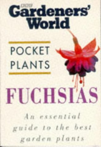 Stock image for Fuchsias (BBC Gardeners' World Pocket Plants Gardening Series) for sale by WorldofBooks