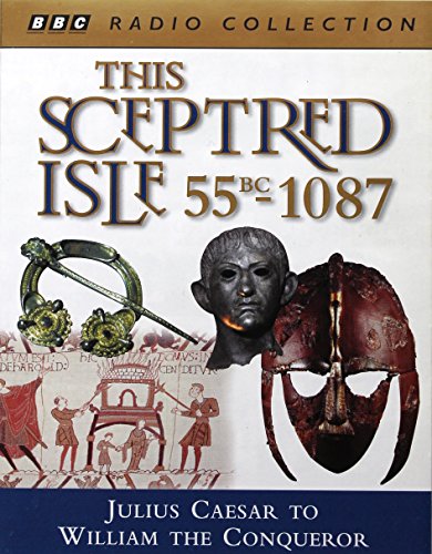 This Sceptred Isle, Vol. 1 : 55bc - 1087 Julius Caesar to William The Conqueror