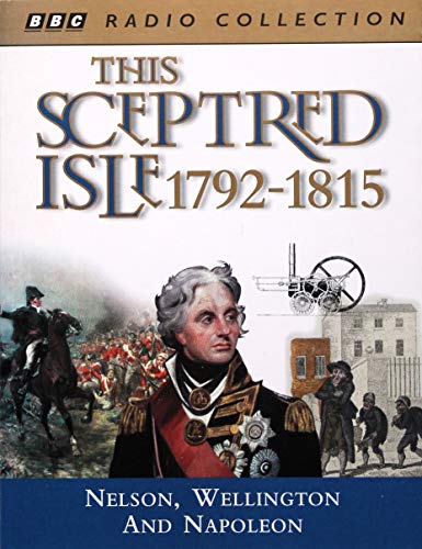 This Sceptred Isle: Nelson, Wellington and Napoleon: 1792-1815 (BBC Radio Collection) (9780563389507) by Lee, Christopher; Massey, Anna; Powell, Robert