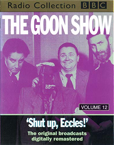 The Goon Show Classics: Shut Up Eccles! (Previously Volume 12) (9780563390893) by Spike Milligan; Peter Sellers; Harry Secombe