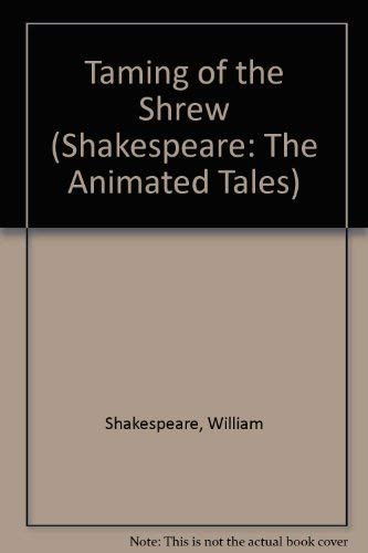 Stock image for Taming of the Shrew (Shakespeare: The Animated Tales) for sale by AwesomeBooks