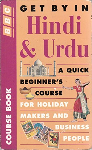 Beispielbild fr Get by in Hindi Urdu : A Quick Beginner's Guide for Holiday Makers and Business People zum Verkauf von Better World Books