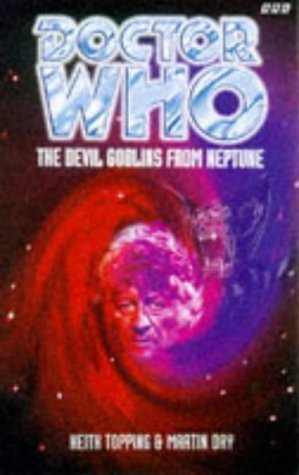 The Devil Goblins from Neptune (Dr. Who Series) (9780563405641) by Topping, Keith; Day, Martin