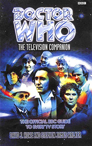 Doctor Who: The Television Companion: The Official BBC Guide to Every TV Story (Doctor Who) - David J. Howe, Stephen James Walker